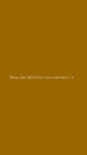 Tampilan Antarmuka Aplikasi Bebas Bet 88 Editor Foto Aesthetic - 3
