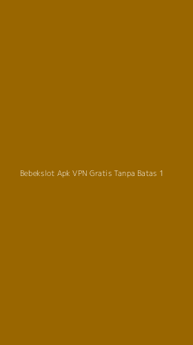 Tampilan Antarmuka Aplikasi Bebekslot Apk Vpn Gratis Tanpa Batas - 1