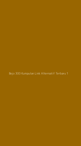 Tampilan Antarmuka Aplikasi Bejo 300 Kumpulan Link Alternatif Terbaru - 1