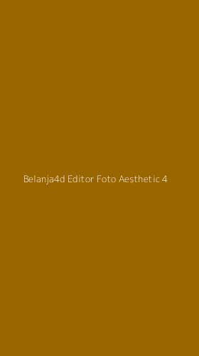 Tampilan Antarmuka Aplikasi Belanja4d Editor Foto Aesthetic - 4