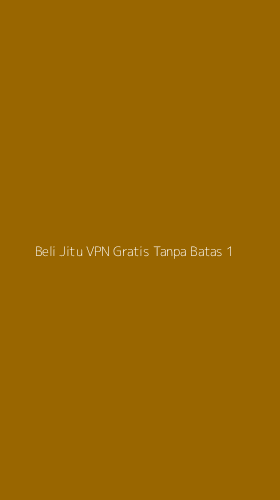 Tampilan Antarmuka Aplikasi Beli Jitu Vpn Gratis Tanpa Batas - 1