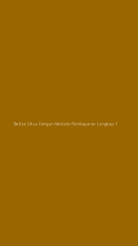 Tampilan Antarmuka Aplikasi Belize Situs Dengan Metode Pembayaran Lengkap - 1