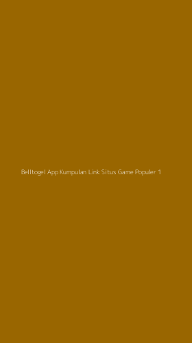 Tampilan Antarmuka Aplikasi Belltogel App Kumpulan Link Situs Game Populer - 1
