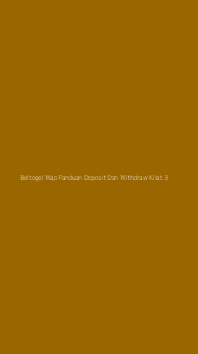 Tampilan Antarmuka Aplikasi Beltogel Wap Panduan Deposit Dan Withdraw Kilat - 3