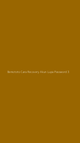 Tampilan Antarmuka Aplikasi Bemototo Cara Recovery Akun Lupa Password - 3