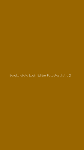 Tampilan Antarmuka Aplikasi Bengkulutoto Login Editor Foto Aesthetic - 2
