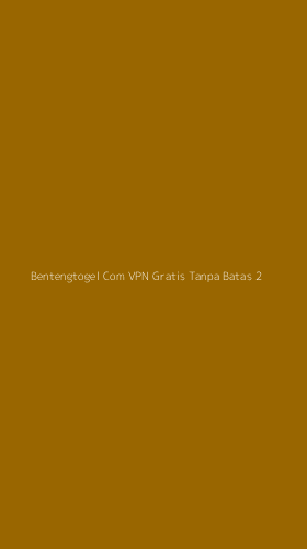 Tampilan Antarmuka Aplikasi Bentengtogel Com Vpn Gratis Tanpa Batas - 2