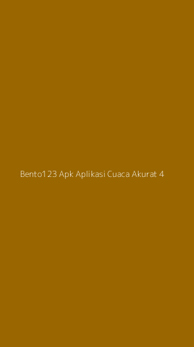 Tampilan Antarmuka Aplikasi Bento123 Apk Aplikasi Cuaca Akurat - 4