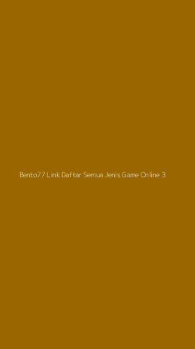 Tampilan Antarmuka Aplikasi Bento77 Link Daftar Semua Jenis Game Online - 3