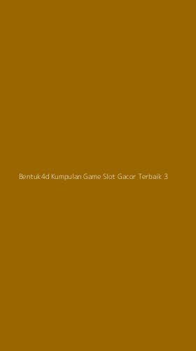 Tampilan Antarmuka Aplikasi Bentuk4d Kumpulan Game Slot Gacor Terbaik - 3