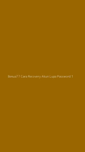 Tampilan Antarmuka Aplikasi Benua77 Cara Recovery Akun Lupa Password - 1