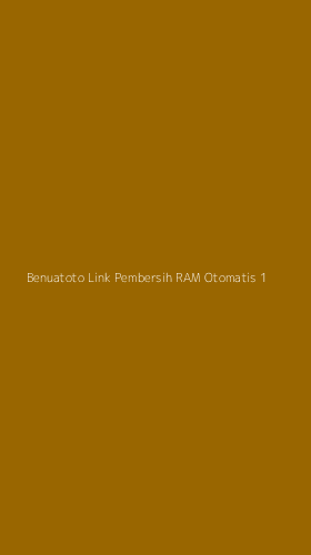 Tampilan Antarmuka Aplikasi Benuatoto Link Pembersih Ram Otomatis - 1