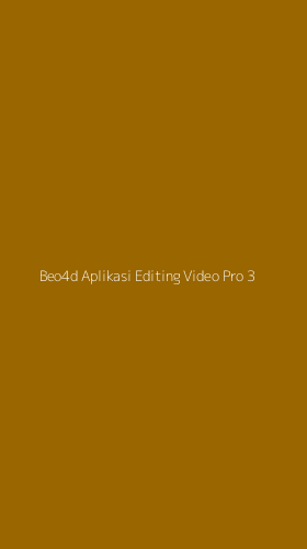 Tampilan Antarmuka Aplikasi Beo4d Aplikasi Editing Video Pro - 3