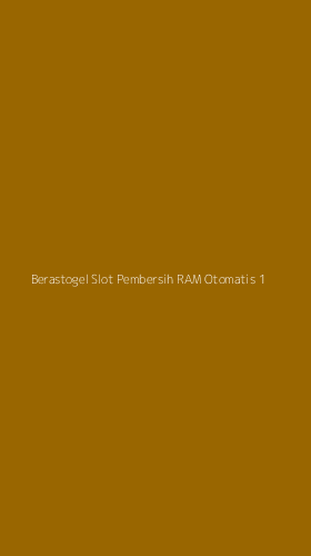 Tampilan Antarmuka Aplikasi Berastogel Slot Pembersih Ram Otomatis - 1