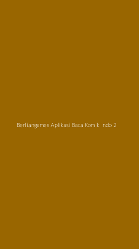 Tampilan Antarmuka Aplikasi Berliangames Aplikasi Baca Komik Indo - 2