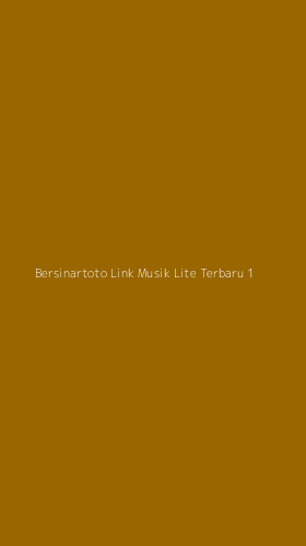 Tampilan Antarmuka Aplikasi Bersinartoto Link Musik Lite Terbaru - 1