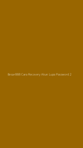 Tampilan Antarmuka Aplikasi Besar888 Cara Recovery Akun Lupa Password - 2