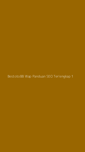 Tampilan Antarmuka Aplikasi Bestoto88 Wap Panduan Seo Terlengkap - 1
