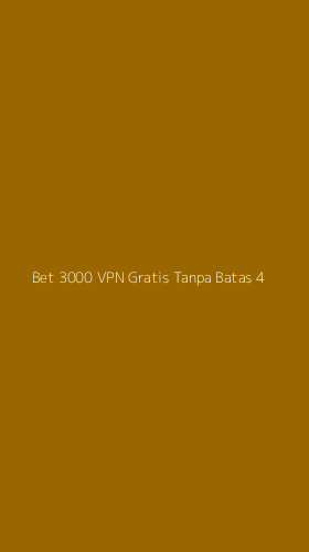 Tampilan Antarmuka Aplikasi Bet 3000 Vpn Gratis Tanpa Batas - 4