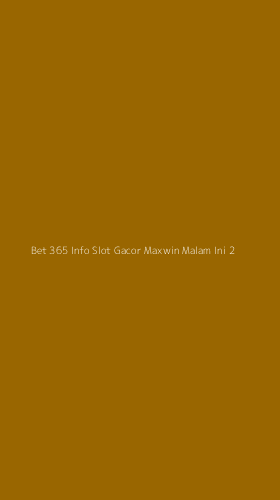 Tampilan Antarmuka Aplikasi Bet 365 Info Slot Gacor Maxwin Malam Ini - 2