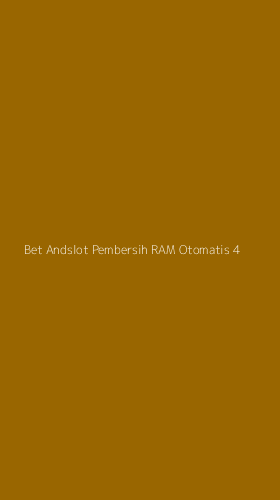 Tampilan Antarmuka Aplikasi Bet Andslot Pembersih Ram Otomatis - 4