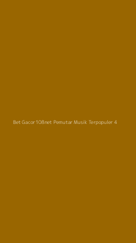 Tampilan Antarmuka Aplikasi Bet Gacor108net Pemutar Musik Terpopuler - 4