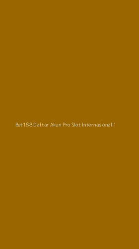 Tampilan Antarmuka Aplikasi Bet188 Daftar Akun Pro Slot Internasional - 1