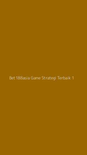 Tampilan Antarmuka Aplikasi Bet188asia Game Strategi Terbaik - 1