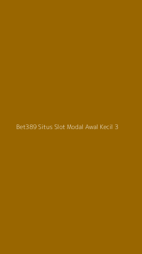 Tampilan Antarmuka Aplikasi Bet389 Situs Slot Modal Awal Kecil - 3