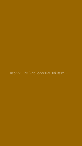 Tampilan Antarmuka Aplikasi Bet777 Link Slot Gacor Hari Ini Resmi - 2