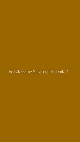 Tampilan Antarmuka Aplikasi Bet7k Game Strategi Terbaik - 2