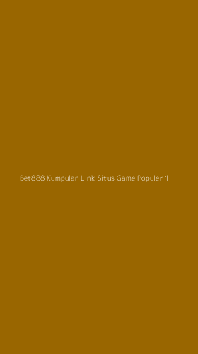 Tampilan Antarmuka Aplikasi Bet888 Kumpulan Link Situs Game Populer - 1