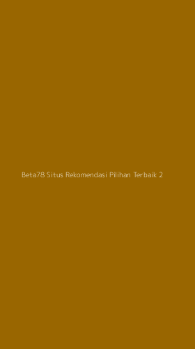 Tampilan Antarmuka Aplikasi Beta78 Situs Rekomendasi Pilihan Terbaik - 2