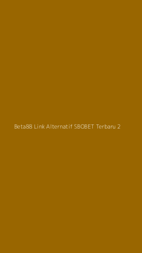 Tampilan Antarmuka Aplikasi Beta88 Link Alternatif Sbobet Terbaru - 2