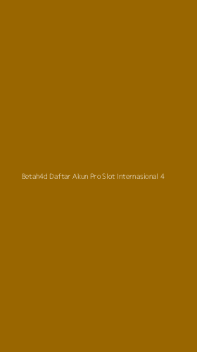 Tampilan Antarmuka Aplikasi Betah4d Daftar Akun Pro Slot Internasional - 4