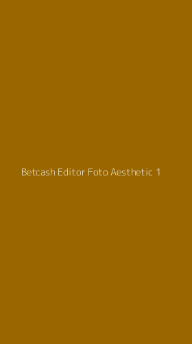 Tampilan Antarmuka Aplikasi Betcash Editor Foto Aesthetic - 1