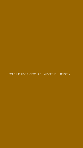 Tampilan Antarmuka Aplikasi Betclub168 Game Rpg Android Offline - 2