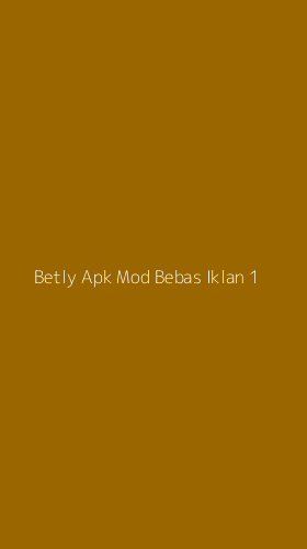 Tampilan Antarmuka Aplikasi Betly Apk Mod Bebas Iklan - 1