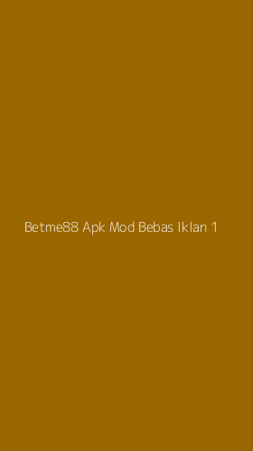 Tampilan Antarmuka Aplikasi Betme88 Apk Mod Bebas Iklan - 1