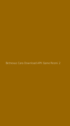 Tampilan Antarmuka Aplikasi Betnexus Cara Download Apk Game Resmi - 2