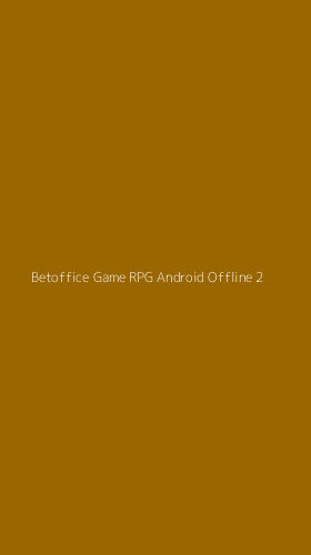 Tampilan Antarmuka Aplikasi Betoffice Game Rpg Android Offline - 2