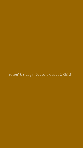 Tampilan Antarmuka Aplikasi Beton168 Login Deposit Cepat Qris - 2