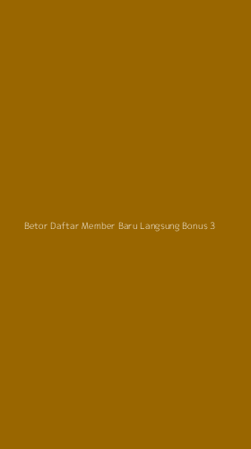 Tampilan Antarmuka Aplikasi Betor Daftar Member Baru Langsung Bonus - 3
