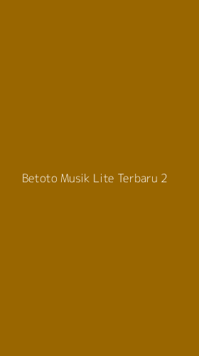 Tampilan Antarmuka Aplikasi Betoto Musik Lite Terbaru - 2
