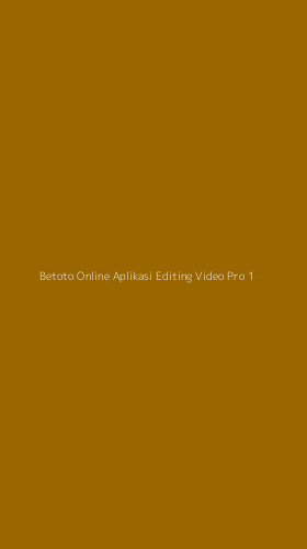 Tampilan Antarmuka Aplikasi Betoto Online Aplikasi Editing Video Pro - 1