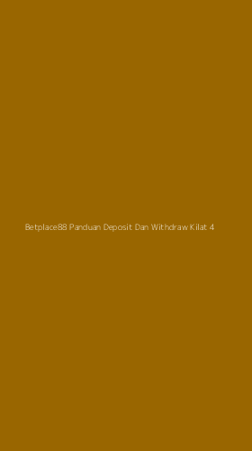 Tampilan Antarmuka Aplikasi Betplace88 Panduan Deposit Dan Withdraw Kilat - 4
