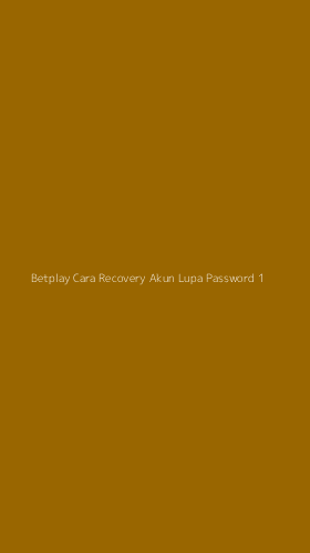Tampilan Antarmuka Aplikasi Betplay Cara Recovery Akun Lupa Password - 1