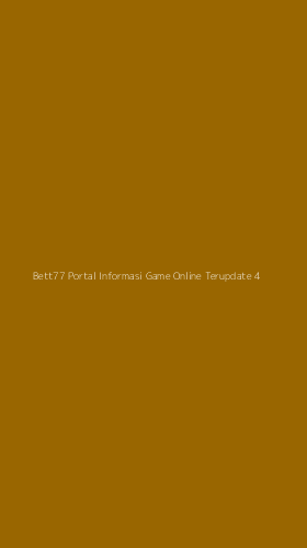 Tampilan Antarmuka Aplikasi Bett77 Portal Informasi Game Online Terupdate - 4