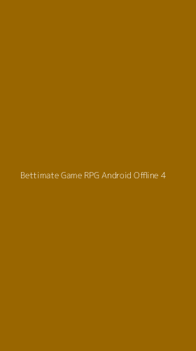 Tampilan Antarmuka Aplikasi Bettimate Game Rpg Android Offline - 4
