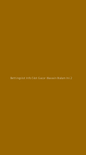Tampilan Antarmuka Aplikasi Bettingslot Info Slot Gacor Maxwin Malam Ini - 2